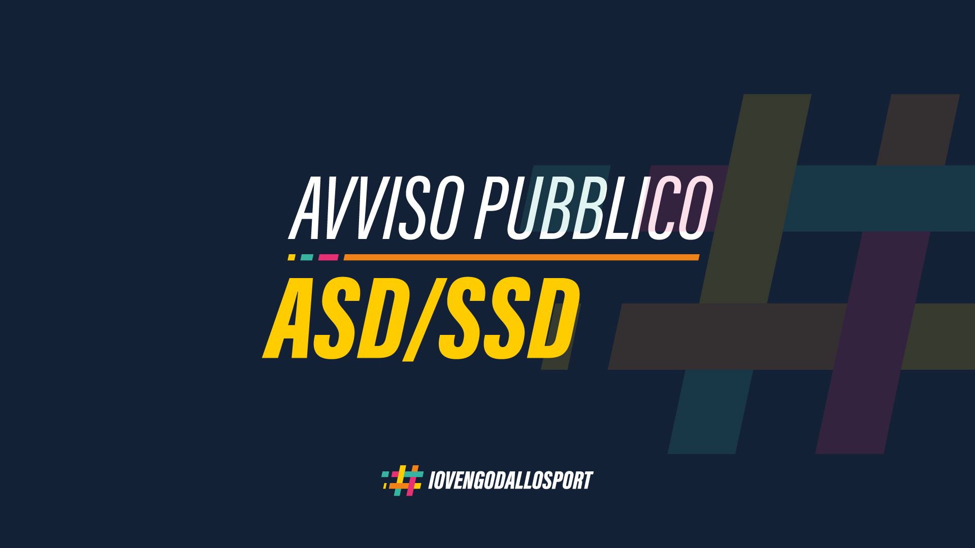 SPORT E SALUTE - Avviso di Pubblicazione Bando "IO VENGO DALLO SPORT" per il finanziamento di progetti proposti da ASD e SSD per la creazione di presidi sportivo-educativi veicolo di inclusione e innovazione sociale