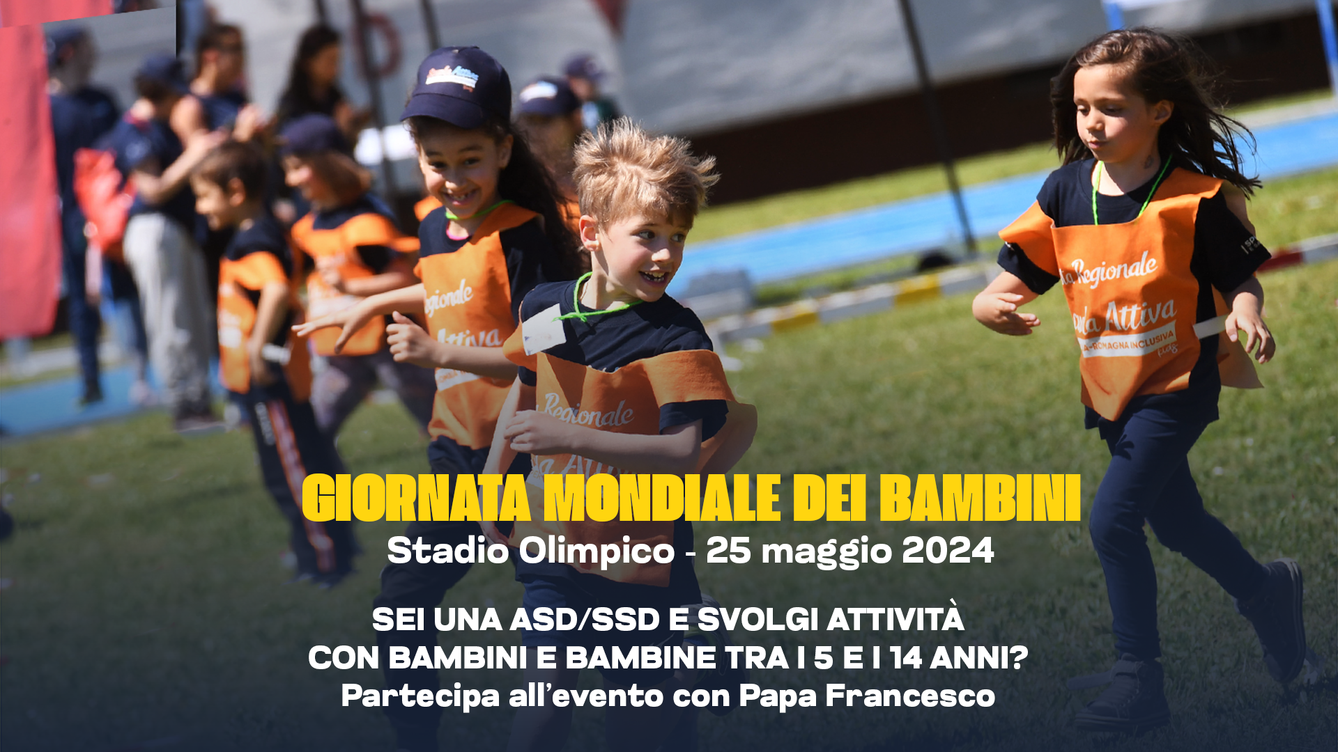 World Children’s Day.  On Saturday 25 May the Olympic Stadium hosts the meeting between Pope Francis and children aged 5 to 14